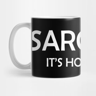 Sarcasm It's How I Hug  Funny Sarcasm 10 Mug